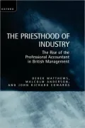 The Priesthood of Industry: The Rise of the Professional Accountant in British Management