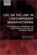 Life on the Line in Contemporary Manufacturing : The Workplace Experience of Lean Production and the "Japanese" Model