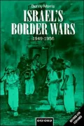 Israel's Border Wars, 1949-1956: Arab Infiltration, Israeli Retaliation, and the Countdown to the Suez War