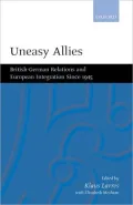 Uneasy Allies: British-German Relations and European Integration since 1945