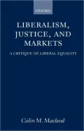 Liberalism, Justice, and Markets: A Critique of Liberal Equality