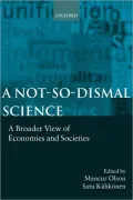 A Not-So-Dismal Science: A Broader View of Economies and Societies