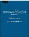 Immigration and the Nation-State: The United States, Germany, and Great Britain