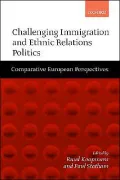 Challenging Immigration and Ethnic Relations Politics: Comparative European Perspectives