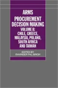 Arms Procurement Decision Making: Chile, Greece, Malaysia, Poland, South Africa and Taiwan, Vol. 2