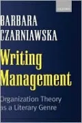 Writing Management: Organization Theory as a Literary Genre