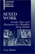 Sexed Work : Gender, Race, and Resistance in a Brooklyn Drug Market