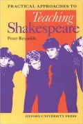 Practical Approaches to Teaching Shakespeare (Oxford School Shakespeare Series)