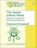 The Heavier d-Block Metals: Aspects of Inorganic and Coordination Chemistry