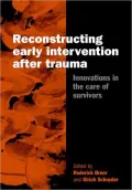 Reconstructing Early Intervention after Trama: Innovations in the care of survivors