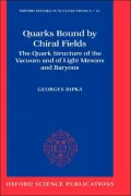 Quarks Bound by Chiral Fields: The Quark Structure of the Vacuum and of Light Mesons and Baryons, Vol. 21