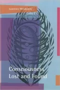 Consciousness Lost and Found : A Neuropsychological Exploration