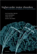 Higher-Order Motor Disorders: From Neuroanatomy and Neurobiology to Clinical Neurology
