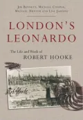London's Leonardo : The Life and Work of Robert Hooke