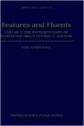 Features and Fluents: The Representation of Knowledge about Dynamical Systems