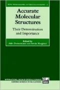 Accurate Molecular Structures (International Union of Crystallography Monography on Crystallography Series #1): Their Determination and Importance