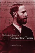 Mechanistic Images in Geometric Form: Heinrich Hertz's 'Principles of Mechanics'