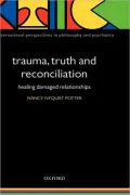 Trauma, Truth, and Reconciliation: Healing Damaged Relationships