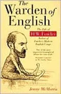 The Warden of English: The Life of H. W. Fowler