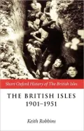The British Isles 1901-1951 (The Short Oxford History of the British Isles Series)