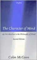 The Character of Mind: An Introduction to the Philosophy of Mind
