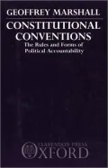 Constitutional Conventions: The Rules and Forms of Political Accountability