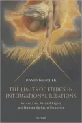 The Limits of Ethics in International Relations: Natural Law, Natural Rights, and Human Rights in Transition
