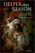 Deeper Than Reason: Emotion and Its Role in Literature, Music, and Art