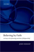 Believing by Faith: An Essay in the Epistemology and Ethics of Religious Belief