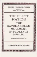 The Elect Nation: The Savonarolan Movement in Florence, 1494-1545
