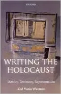 Writing the Holocaust: Identity, Testimony, Representation