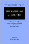The Rights of Minorities in Europe: A Commentary on the European Framework Convention for the Protection of National Minorities