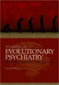 Textbook of Evolutionary Psychiatry: The origins of Psychopathology