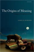 The Origins of Meaning: Language in the Light of Evolution