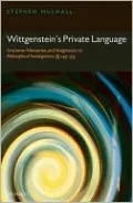 Wittgenstein's Private Language: Grammar, Nonsense and Imagination in Philosophical Investigations, SCSC 243-315