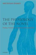 The Physiology of the Novel: Reading, Neural Science, and the Form of Victorian Fiction