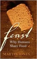 Feast: Why Humans Share Food