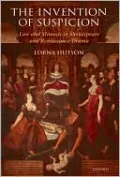 The Invention of Suspicion: Law and Mimesis in Shakespeare and Renaissance Drama