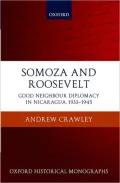 Somoza and Roosevelt: Good Neighbour Diplomacy in Nicaragua, 1933-1945
