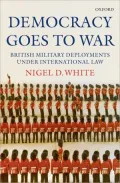 Democracy goes to War: British Military Deployments under International Law