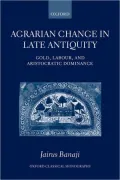 Agrarian Change in Late Antiquity: Gold, Labour, and Aristocratic Dominance