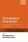 The Institutions of the Market: Organizations, Social Systems, and Governance