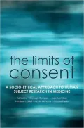 The Limits of Consent: A socio-ethical approach to human subject research in medicine