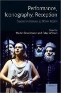 Performance, Iconography, Reception: Studies in Honour of Oliver Taplin