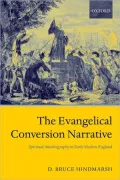 The Evangelical Conversion Narrative: Spiritual Autobiography in Early Modern England