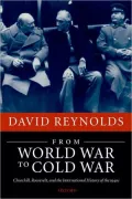 From World War to Cold War: Churchill, Roosevelt, and the International History of The 1940s