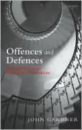 Offences and Defences: Selected Essays in the Philosophy of Criminal Law