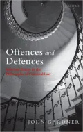 Offences and Defences: Selected Essays in the Philosophy of Criminal Law