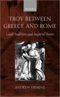 Troy Between Greece and Rome: Local Tradition and Imperial Power