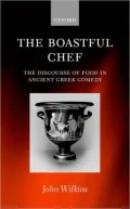 The Boastful Chef: The Discourse of Food in Ancient Greek Comedy